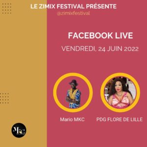 Live Facebook_ZIMIX 2022_Vendredi_PDG FLORE DE LILLE & MARIO MKC